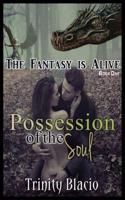 Possession of the Soul - Book One of the Fantasy is Alive Series