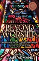 Beyond Worship
