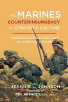 The Marines, Counterinsurgency, and Strategic Culture: Lessons Learned and Lost in America's Wars