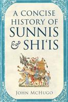 A Concise History of Sunnis & Shiis