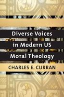 Diverse Voices in Modern U.S. Moral Theology