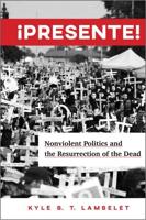 ¡Presente!: Nonviolent Politics and the Resurrection of the Dead