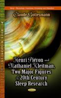 Henri Piéron and Nathaniel Kleitman, Two Major Figures of 20th Century Sleep Research