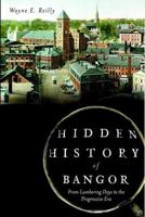 Hidden History of Bangor