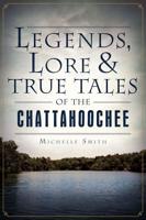 Legends, Lore & True Tales of the Chattahoochee