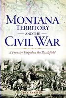 Montana Territory and the Civil War