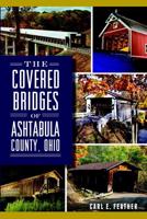 The Covered Bridges of Ashtabula County, Ohio