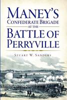 Maney's Confederate Brigade at the Battle of Perryville, Kentucky