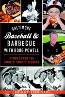 Baltimore Baseball and Barbecue With Boog Powell