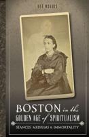 Boston in the Golden Age of Spiritualism