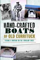 Hand-Crafted Boats of Old Currituck