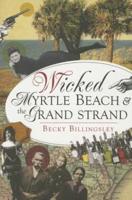 Wicked Myrtle Beach & The Grand Strand