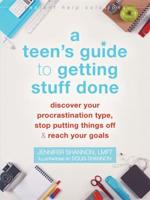 A Teen's Guide to Getting Stuff Done