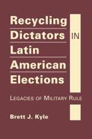 Recycling Dictators in Latin American Elections