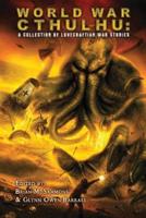 World War Cthulhu: A Collection of Lovecraftian War Stories