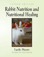 Rabbit Nutrition and Nutritional Healing - Second Edition