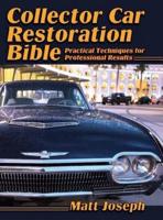 Collector Car Restoration Bible: Practical Techniques for Professional Results