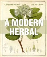 A Modern Herbal: The Complete Edition