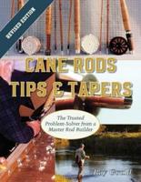 Cane Rods: Tips & Tapers