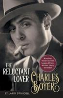 Charles Boyer: The Reluctant Lover