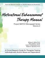 Motivational Enhancement Therapy Manual: A Clinical Research Guide for Therapists Treating Individuals With Alcohol Abuse and Dependence