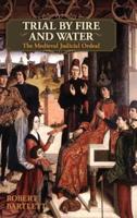 Trial by Fire and Water: The Medieval Judicial Ordeal (Oxford University Press Academic Monograph Reprints)