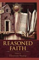 Reasoned Faith: Essays in Philosophical Theology in Honor of Norman Kretzmann
