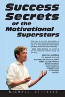 Success Secrets of the Motivational Superstars: America's Greatest Speakers Reveal Their Secrets