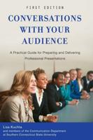 Conversations with Your Audience: A Practical Guide for Preparing and Delivering Professional Presentations