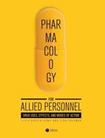 Pharmacology for Allied Personnel: Drug Uses, Effects, and Modes of Action