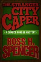 The Stranger City Caper (The Chance Purdue Series - Book Three)