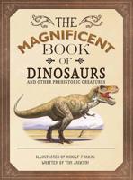 The Magnificent Book of Dinosaurs and Other Prehsitoric Creatures