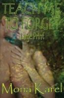 Teach Me to Forget Large Print