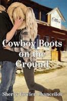 Cowboy Boots on the Ground
