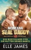 Montana SEAL Daddy: EIN BODYGUARD FÜR DIE MUTTER SEINES BABYS