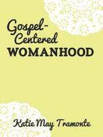 Gospel-Centered Womanhood