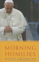 Morning Homilies. In the Chapel of St. Martha's Guest House March 22 - July 26, 2013