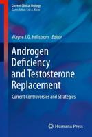 Androgen Deficiency and Testosterone Replacement : Current Controversies and Strategies