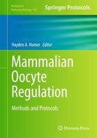 Mammalian Oocyte Regulation : Methods and Protocols