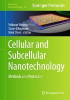 Cellular and Subcellular Nanotechnology : Methods and Protocols