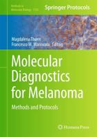 Molecular Diagnostics for Melanoma : Methods and Protocols