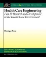 Health Care Engineering, Part II: Research and Development in the Health Care Environment