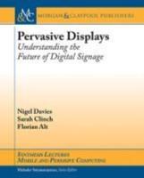 Pervasive Displays: Understanding the Future of Digital Signage