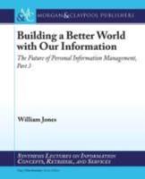 Building a Better World with our Information: The Future of Personal Information Management, Part 3
