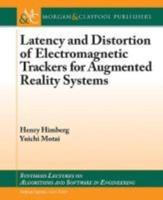 Latency and Distortion of Electromagnetic Trackers for Augmented Reality Systems