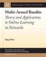 Multi-Armed Bandits: Theory and Applications to Online Learning in Networks