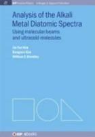 Analysis of Alkali Metal Diatomic Spectra: Using Molecular Beams and Ultracold Molecules