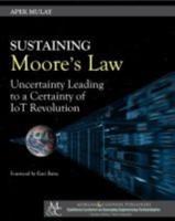Sustaining Moore's Law: Uncertainty Leading to a Certainty of IoT Revolution
