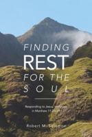 Finding Rest For The Soul: Responding to Jesus Invitation in Matthew 11:28-29