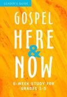 Gospel Here and Now for Kids